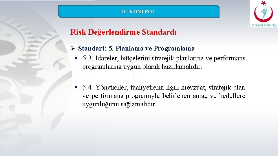 İÇ KONTROL Risk Değerlendirme Standardı Ø Standart: 5. Planlama ve Programlama § 5. 3.