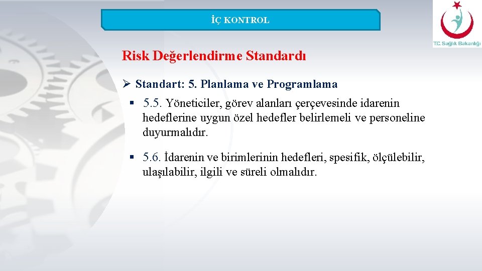 İÇ KONTROL Risk Değerlendirme Standardı Ø Standart: 5. Planlama ve Programlama § 5. 5.