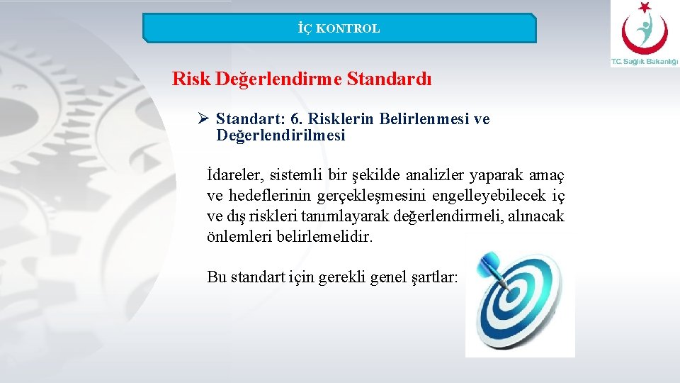 İÇ KONTROL Risk Değerlendirme Standardı Ø Standart: 6. Risklerin Belirlenmesi ve Değerlendirilmesi İdareler, sistemli