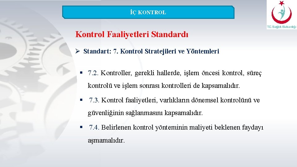 İÇ KONTROL Kontrol Faaliyetleri Standardı Ø Standart: 7. Kontrol Stratejileri ve Yöntemleri § 7.