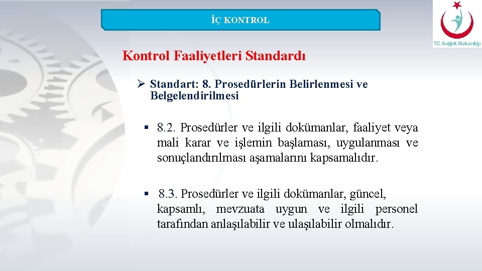 İÇ KONTROL Kontrol Faaliyetleri Standardı Ø Standart: 8. Prosedürlerin Belirlenmesi ve Belgelendirilmesi § 8.
