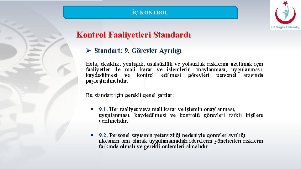 İÇ KONTROL Kontrol Faaliyetleri Standardı Ø Standart: 9. Görevler Ayrılığı Hata, eksiklik, yanlışlık, usulsüzlük