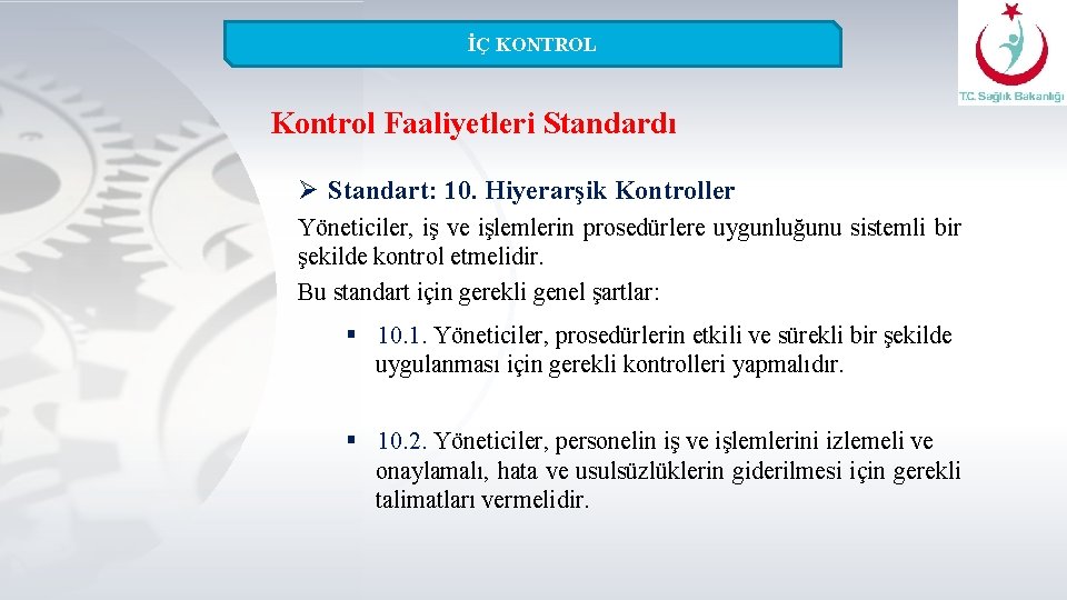 İÇ KONTROL Kontrol Faaliyetleri Standardı Ø Standart: 10. Hiyerarşik Kontroller Yöneticiler, iş ve işlemlerin