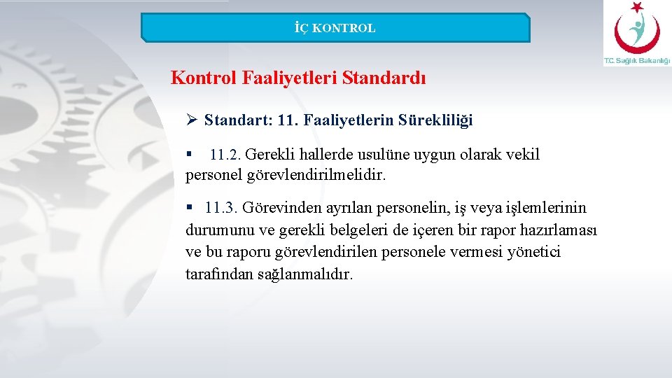 İÇ KONTROL Kontrol Faaliyetleri Standardı Ø Standart: 11. Faaliyetlerin Sürekliliği § 11. 2. Gerekli