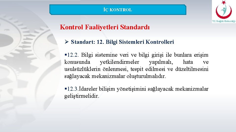 İÇ KONTROL Kontrol Faaliyetleri Standardı Ø Standart: 12. Bilgi Sistemleri Kontrolleri § 12. 2.