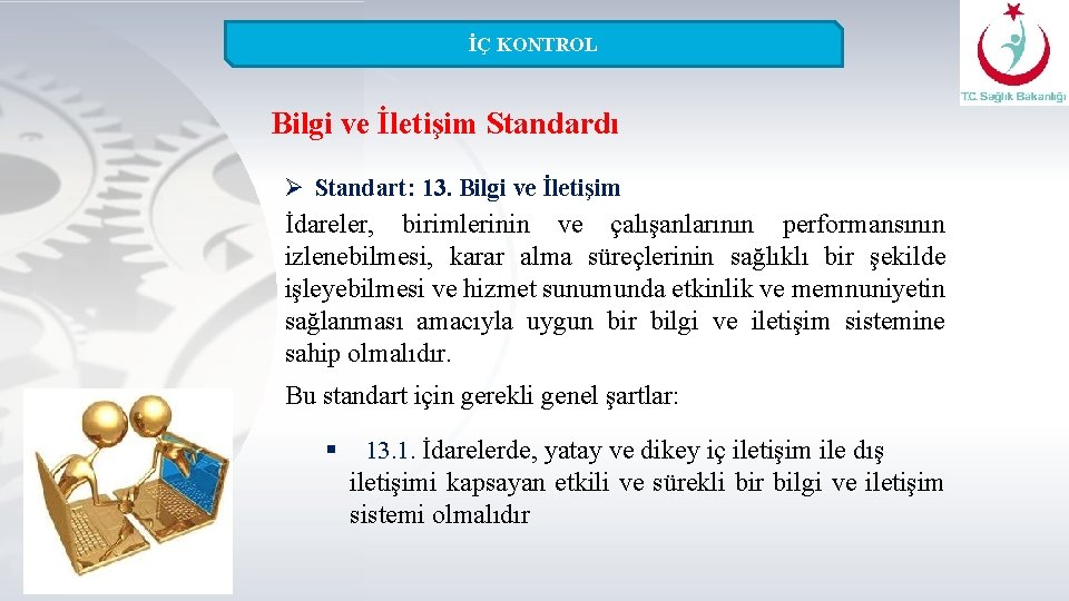 İÇ KONTROL Bilgi ve İletişim Standardı Ø Standart: 13. Bilgi ve İletişim İdareler, birimlerinin