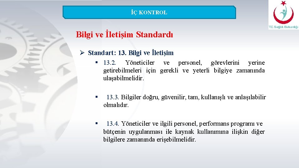 İÇ KONTROL Bilgi ve İletişim Standardı Ø Standart: 13. Bilgi ve İletişim § 13.