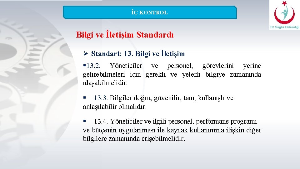 İÇ KONTROL Bilgi ve İletişim Standardı Ø Standart: 13. Bilgi ve İletişim § 13.