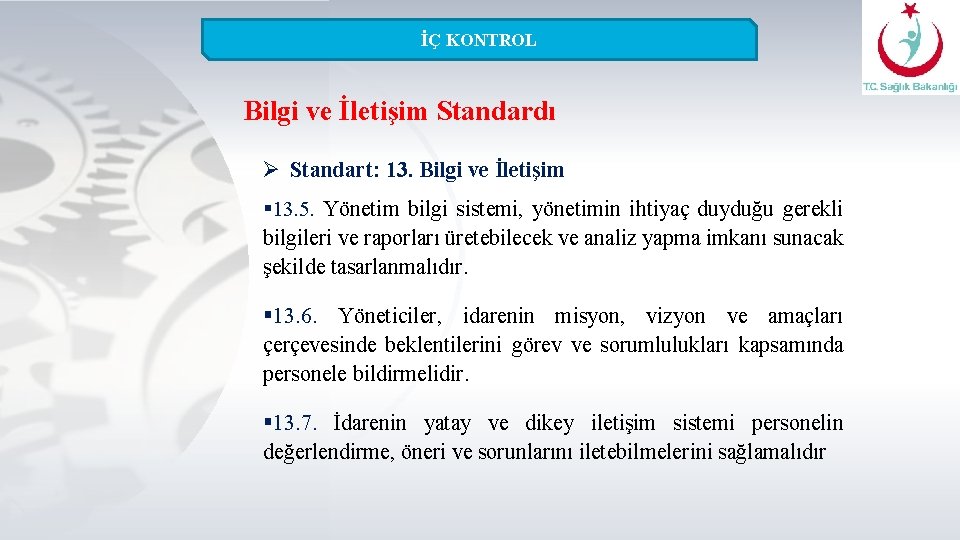 İÇ KONTROL Bilgi ve İletişim Standardı Ø Standart: 13. Bilgi ve İletişim § 13.