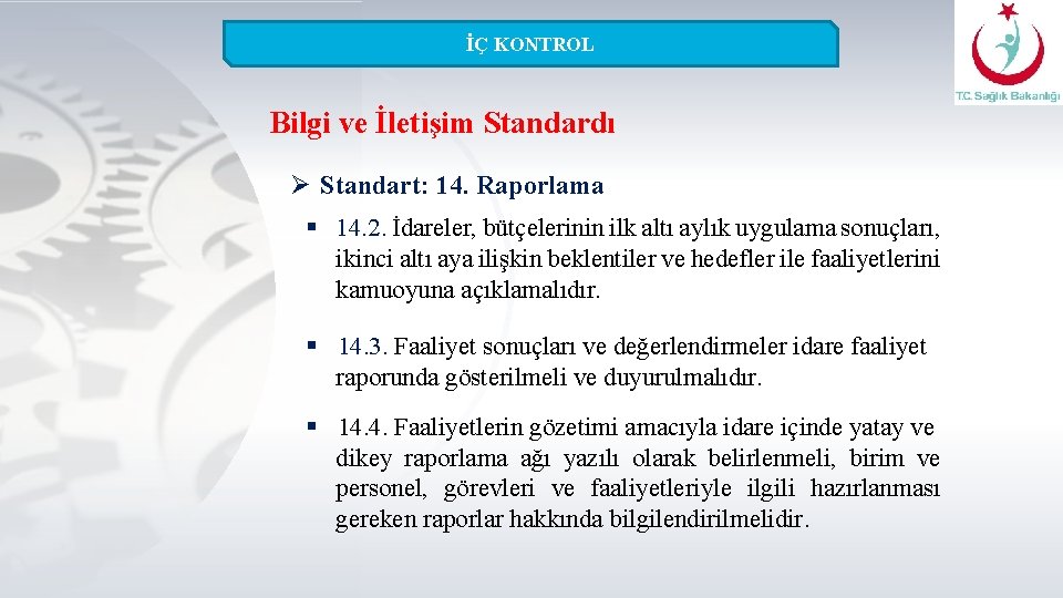 İÇ KONTROL Bilgi ve İletişim Standardı Ø Standart: 14. Raporlama § 14. 2. İdareler,