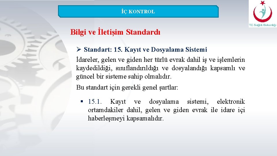 İÇ KONTROL Bilgi ve İletişim Standardı Ø Standart: 15. Kayıt ve Dosyalama Sistemi İdareler,