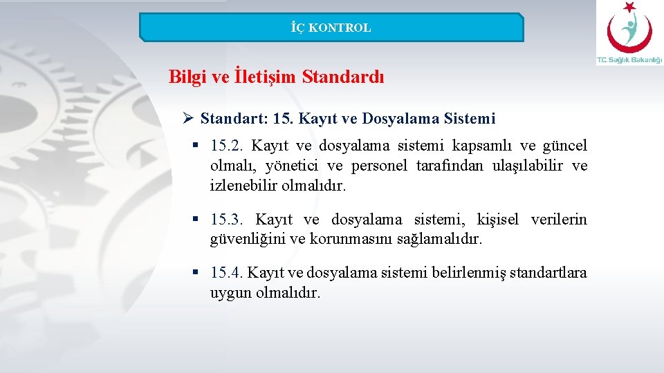 İÇ KONTROL Bilgi ve İletişim Standardı Ø Standart: 15. Kayıt ve Dosyalama Sistemi §