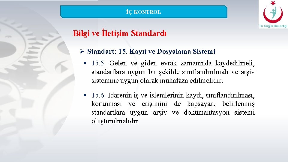 İÇ KONTROL Bilgi ve İletişim Standardı Ø Standart: 15. Kayıt ve Dosyalama Sistemi §