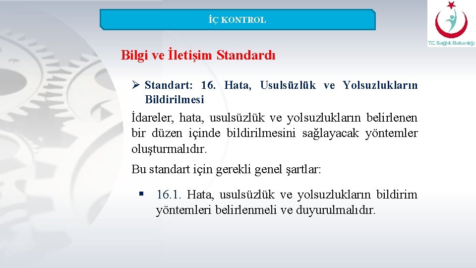 İÇ KONTROL Bilgi ve İletişim Standardı Ø Standart: 16. Hata, Usulsüzlük ve Yolsuzlukların Bildirilmesi