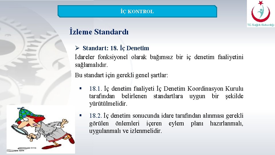 İÇ KONTROL İzleme Standardı Ø Standart: 18. İç Denetim İdareler fonksiyonel olarak bağımsız bir