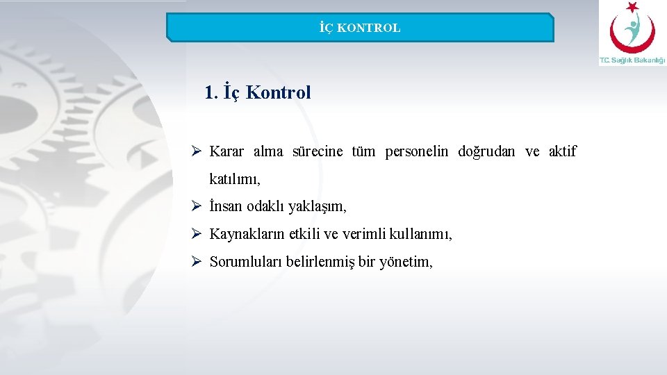 İÇ KONTROL 1. İç Kontrol Ø Karar alma sürecine tüm personelin doğrudan ve aktif