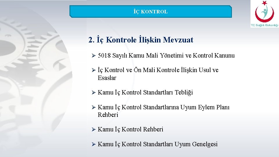 İÇ KONTROL 2. İç Kontrole İlişkin Mevzuat Ø 5018 Sayılı Kamu Mali Yönetimi ve