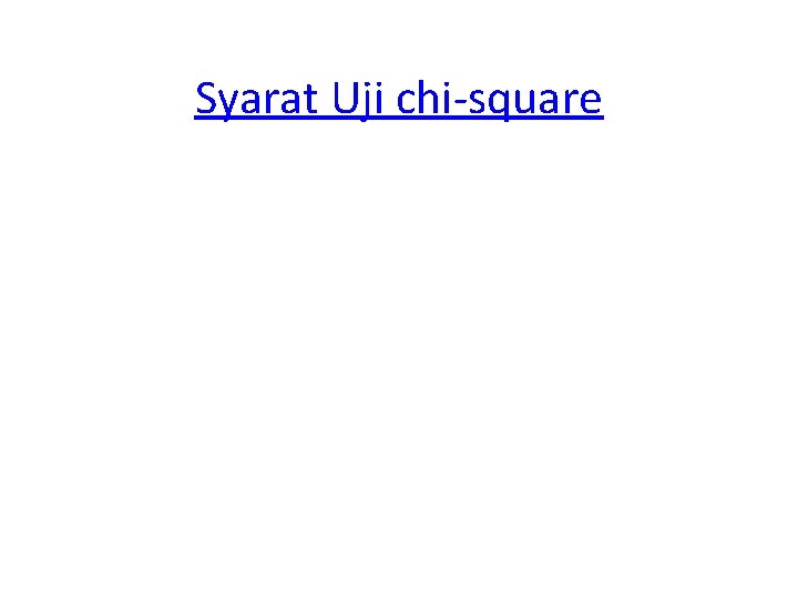 Syarat Uji chi-square 