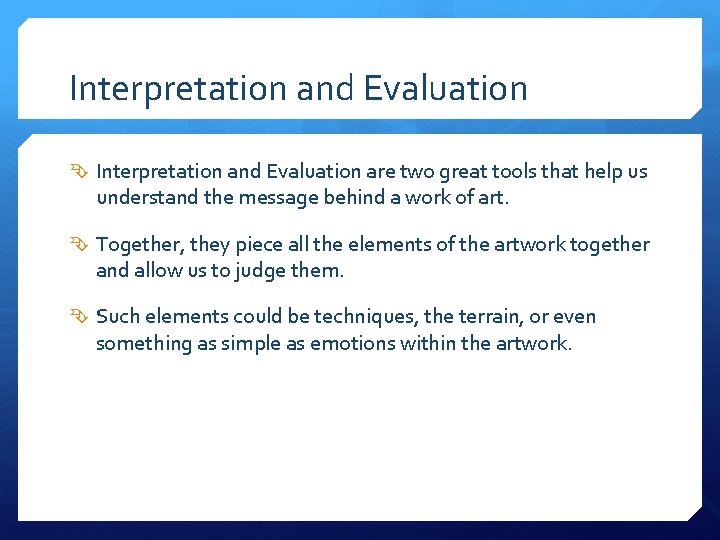 Interpretation and Evaluation are two great tools that help us understand the message behind