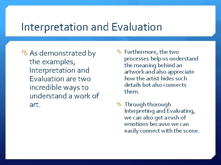 Interpretation and Evaluation As demonstrated by the examples, Interpretation and Evaluation are two incredible