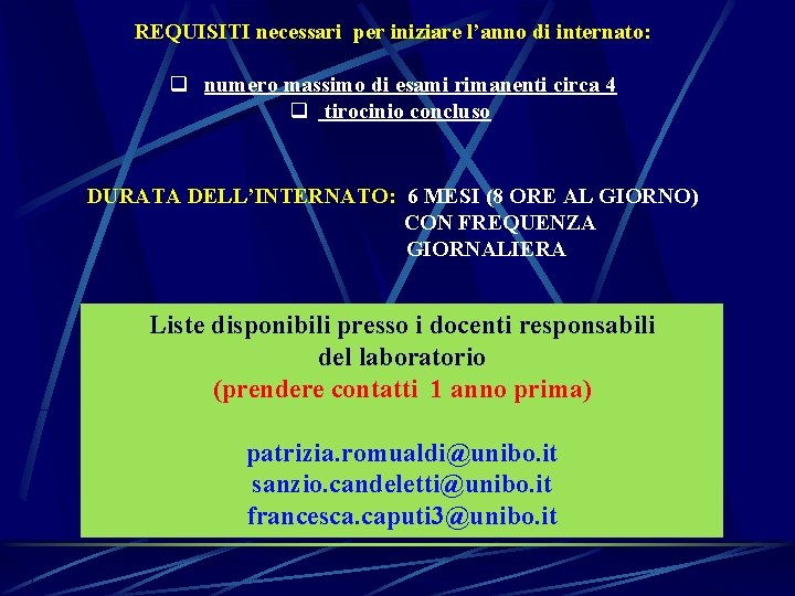 REQUISITI necessari per iniziare l’anno di internato: q numero massimo di esami rimanenti circa