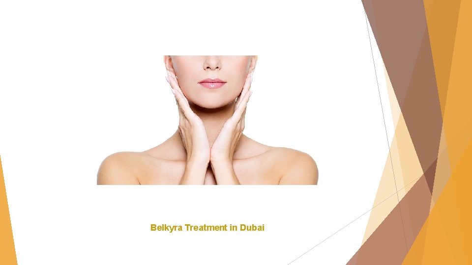 Belkyra Treatment in Dubai 