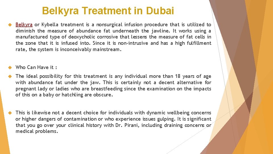 Belkyra Treatment in Dubai Belkyra or Kybella treatment is a nonsurgical infusion procedure that