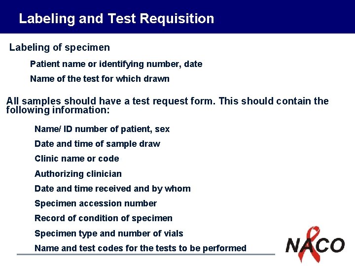 Labeling and Test Requisition Labeling of specimen Patient name or identifying number, date Name