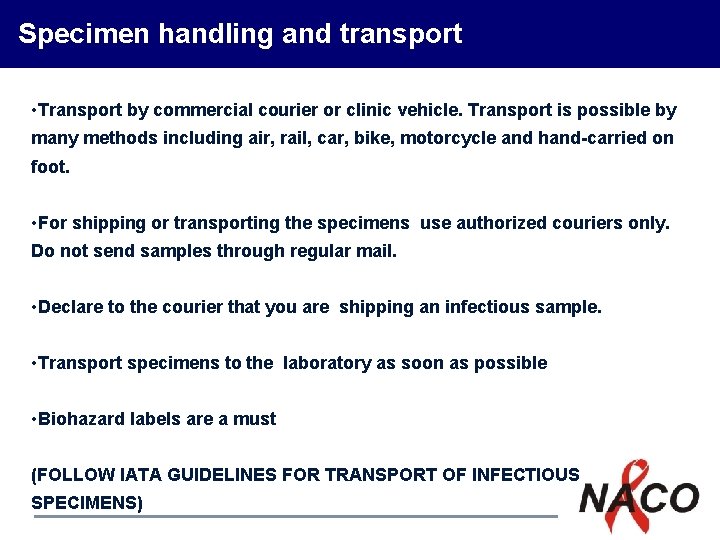 Specimen handling and transport • Transport by commercial courier or clinic vehicle. Transport is