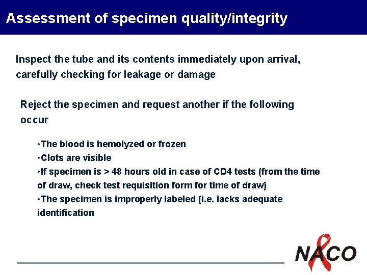 Assessment of specimen quality/integrity Inspect the tube and its contents immediately upon arrival, carefully