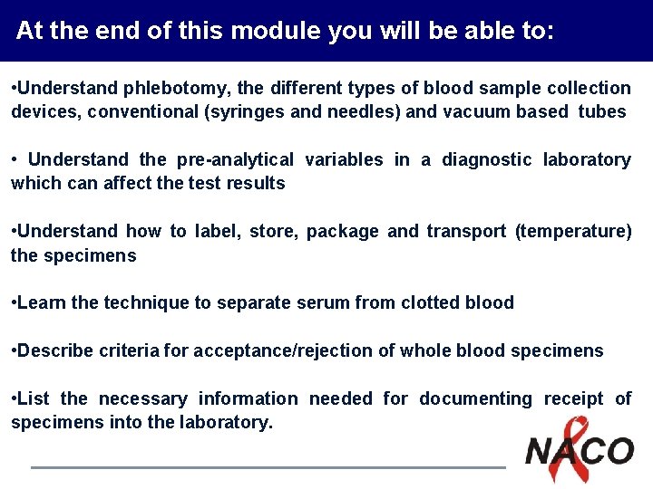 At the end of this module you will be able to: • Understand phlebotomy,