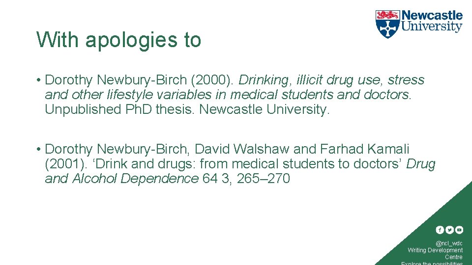 With apologies to • Dorothy Newbury-Birch (2000). Drinking, illicit drug use, stress and other