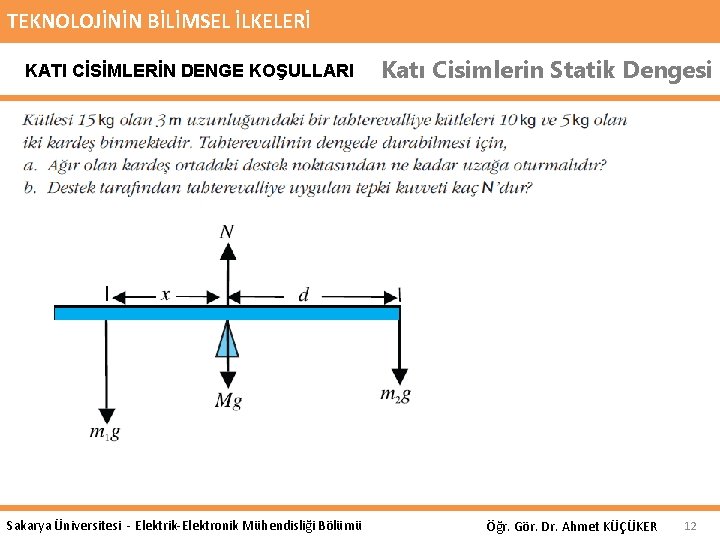 TEKNOLOJİNİN BİLİMSEL İLKELERİ KATI CİSİMLERİN DENGE KOŞULLARI Sakarya Üniversitesi - Elektrik-Elektronik Mühendisliği Bölümü Katı