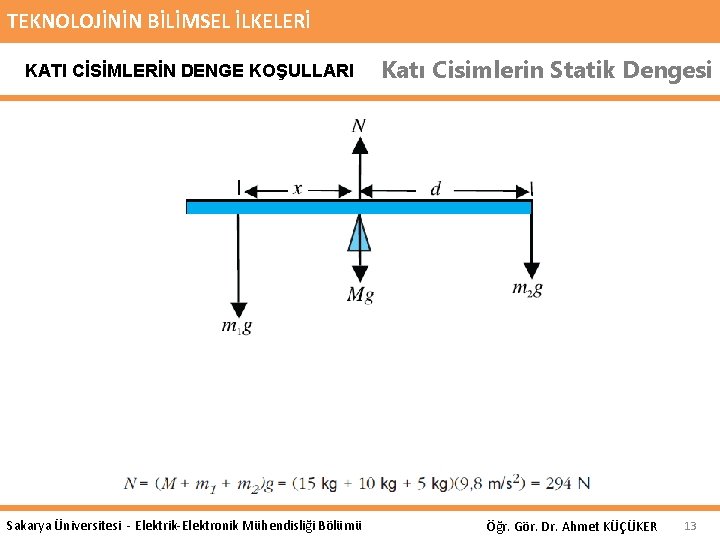 TEKNOLOJİNİN BİLİMSEL İLKELERİ KATI CİSİMLERİN DENGE KOŞULLARI Sakarya Üniversitesi - Elektrik-Elektronik Mühendisliği Bölümü Katı