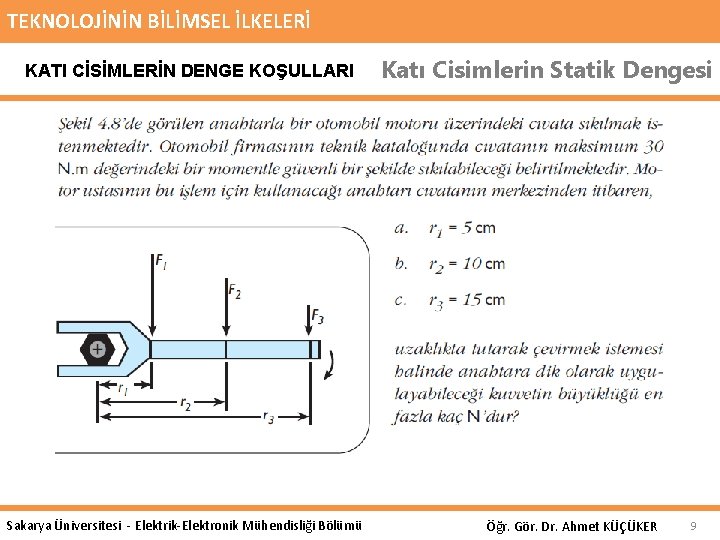 TEKNOLOJİNİN BİLİMSEL İLKELERİ KATI CİSİMLERİN DENGE KOŞULLARI Sakarya Üniversitesi - Elektrik-Elektronik Mühendisliği Bölümü Katı