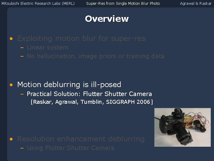 Mitsubishi Electric Research Labs (MERL) Super-Res from Single Motion Blur Photo Overview • Exploiting