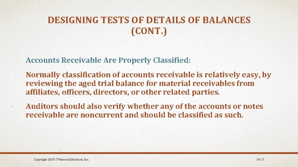 DESIGNING TESTS OF DETAILS OF BALANCES (CONT. ) Accounts Receivable Are Properly Classified: Normally