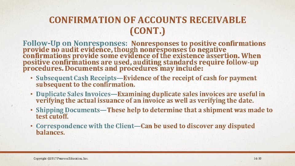 CONFIRMATION OF ACCOUNTS RECEIVABLE (CONT. ) Follow-Up on Nonresponses: Nonresponses to positive confirmations provide