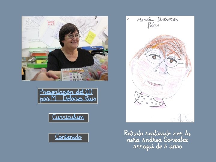 Presentación del CD por M� Dolores Rius Currículum Contenido Retrato realizado por la niña