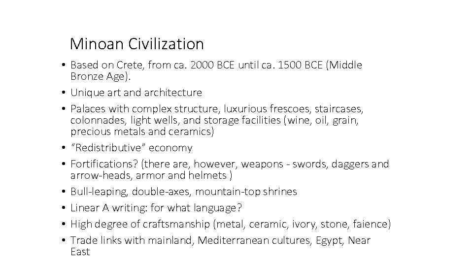 Minoan Civilization • Based on Crete, from ca. 2000 BCE until ca. 1500 BCE