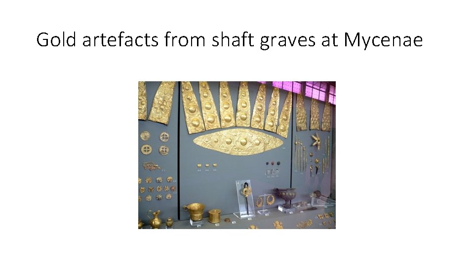 Gold artefacts from shaft graves at Mycenae 