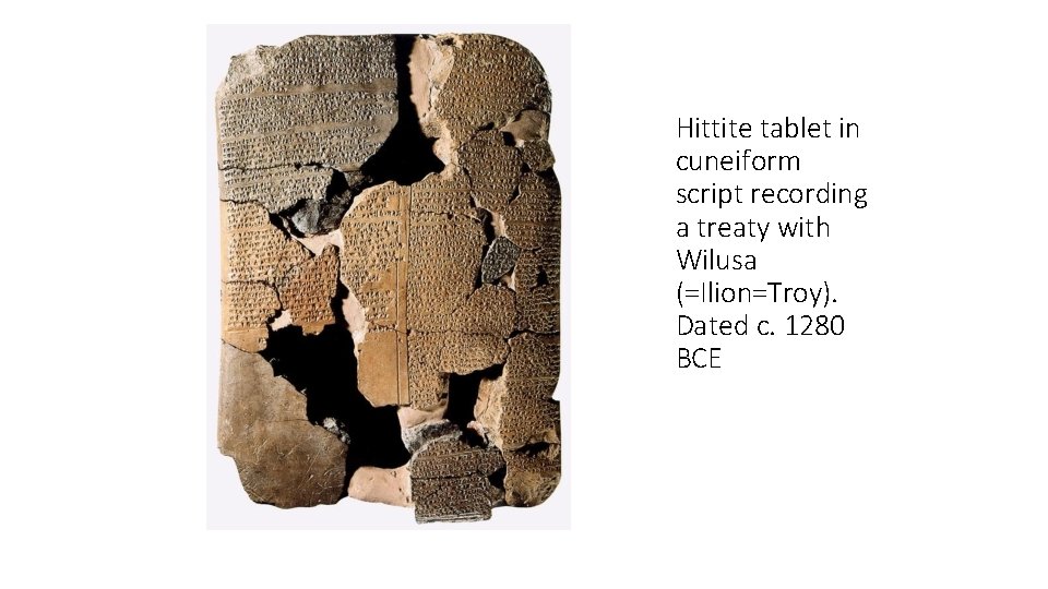 Hittite tablet in cuneiform script recording a treaty with Wilusa (=Ilion=Troy). Dated c. 1280