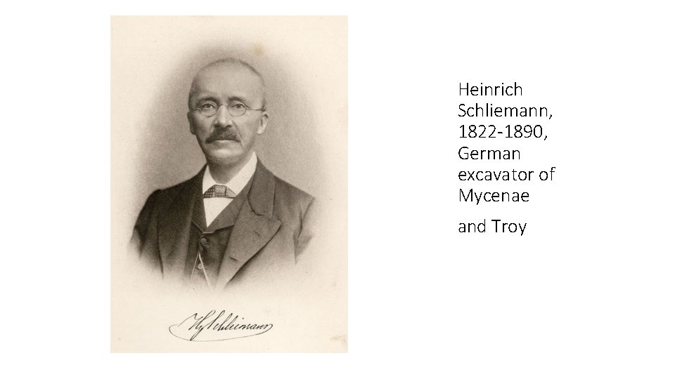 Heinrich Schliemann, 1822 -1890, German excavator of Mycenae and Troy 