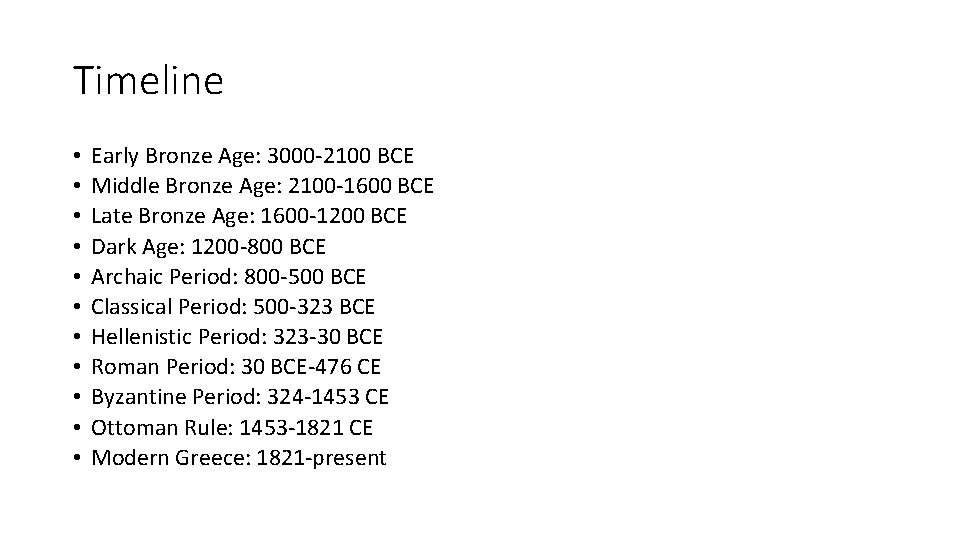 Timeline • • • Early Bronze Age: 3000 -2100 BCE Middle Bronze Age: 2100