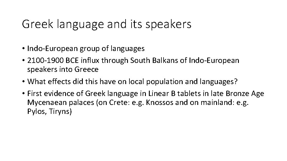 Greek language and its speakers • Indo-European group of languages • 2100 -1900 BCE