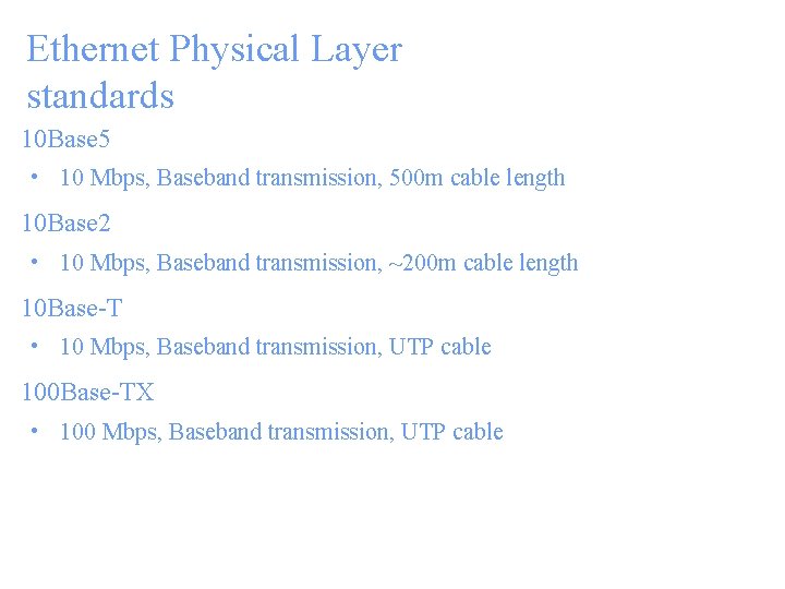Ethernet Physical Layer standards 10 Base 5 • 10 Mbps, Baseband transmission, 500 m