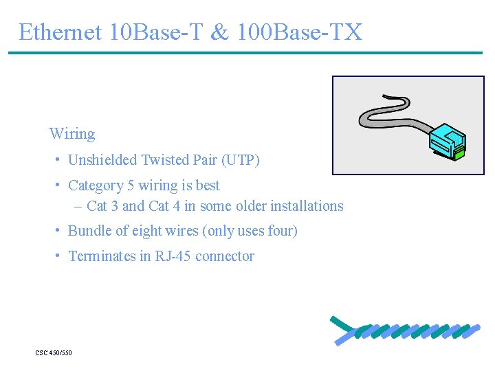 Ethernet 10 Base-T & 100 Base-TX Wiring • Unshielded Twisted Pair (UTP) • Category