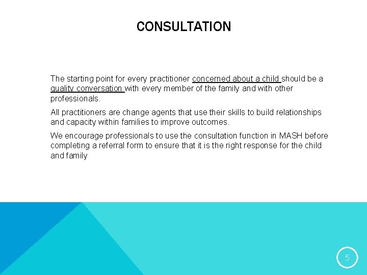 CONSULTATION The starting point for every practitioner concerned about a child should be a