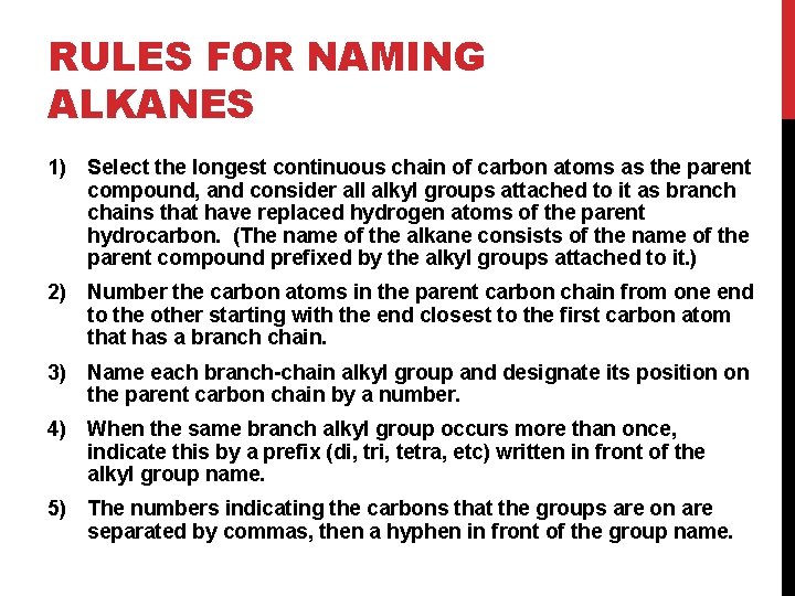 RULES FOR NAMING ALKANES 1) Select the longest continuous chain of carbon atoms as