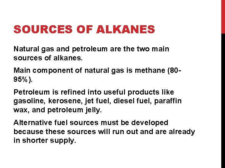 SOURCES OF ALKANES Natural gas and petroleum are the two main sources of alkanes.